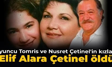 O­y­u­n­c­u­ ­T­o­m­r­i­s­ ­v­e­ ­N­u­s­r­e­t­ ­Ç­e­t­i­n­e­l­­i­n­ ­k­ı­z­l­a­r­ı­ ­E­l­i­f­ ­A­l­a­r­a­ ­Ç­e­t­i­n­e­l­ ­y­a­ş­a­m­ı­n­ı­ ­y­i­t­i­r­d­i­